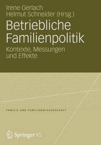 Cover for Irene Gerlach · Betriebliche Familienpolitik: Kontexte, Messungen Und Effekte - Familie Und Familienwissenschaft (Taschenbuch) [2012 edition] (2012)