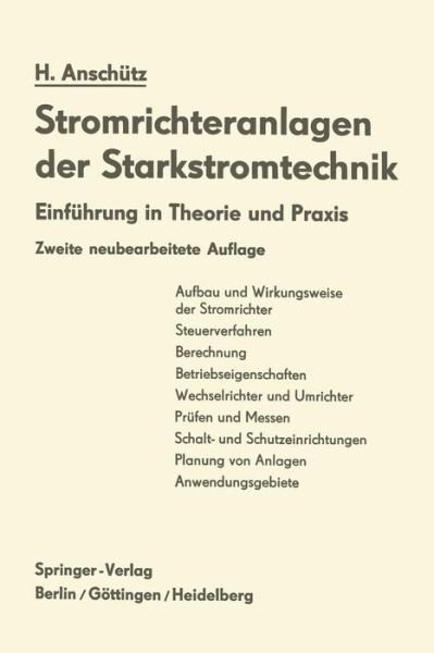 Cover for H Anschutz · Stromrichteranlagen Der Starkstromtechnik: Einfuhrung in Theorie Und Praxis (Paperback Book) [2nd Softcover Reprint of the Original 2nd 1963 edition] (1963)