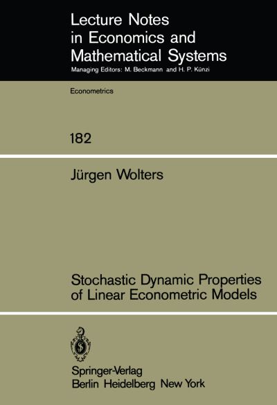 Stochastic Dynamic Properties of Linear Econometric Models - Lecture Notes in Economics and Mathematical Systems - J. Wolters - Books - Springer-Verlag Berlin and Heidelberg Gm - 9783540102403 - September 1, 1980