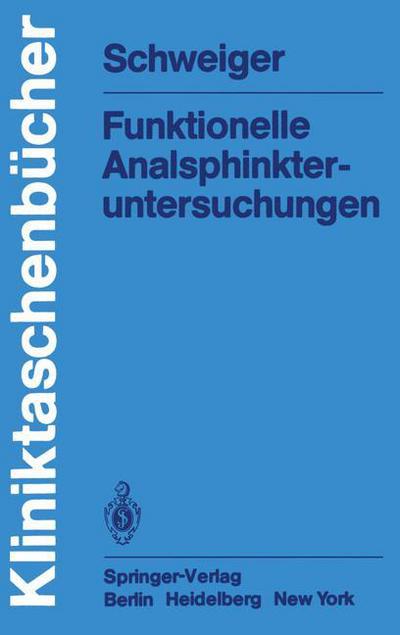 Cover for M. Schweiger · Funktionelle Analsphinkter-untersuchungen - Kliniktaschenbucher (Paperback Book) [German edition] (1982)