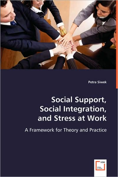 Cover for Petra Siwek · Social Support, Social Integration, and Stress at Work (Paperback Book) (2008)