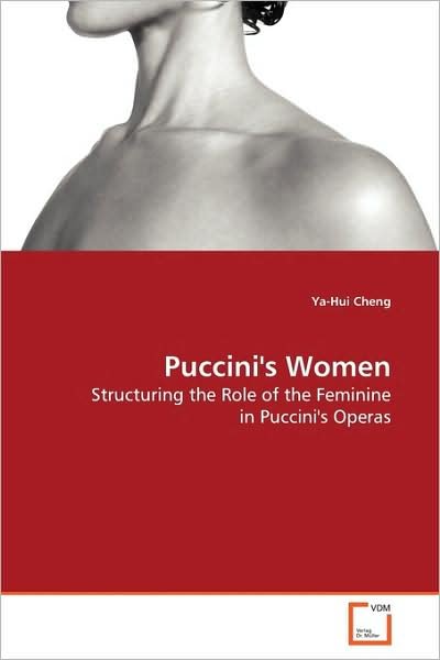 Cover for Ya-hui Cheng · Puccini's Women: Structuring the Role of the Feminine in Puccini's Operas (Paperback Book) (2009)