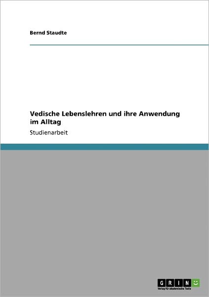 Cover for Bernd Staudte · Vedische Lebenslehren und ihre Anwendung im Alltag (Paperback Book) [German edition] (2008)