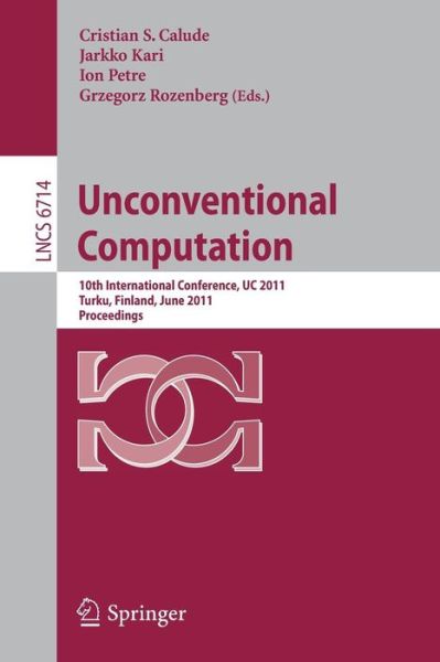 Cover for Cristian S Calude · Unconventional Computation: 10th International Conference, UC 2011, Turku, Finland, June 6-10, 2011. Proceedings - Theoretical Computer Science and General Issues (Paperback Bog) [2011 edition] (2011)