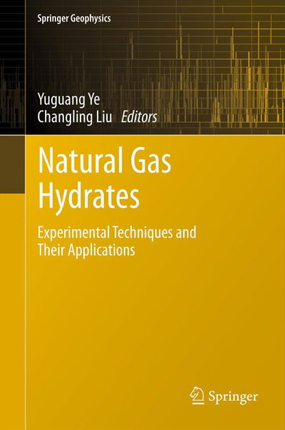 Cover for Yuguang Ye · Natural Gas Hydrates: Experimental Techniques and Their Applications - Springer Geophysics (Taschenbuch) [2013 edition] (2014)