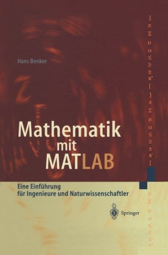 Cover for Hans Benker · Mathematik Mit Matlab: Eine Einfuhrung Fur Ingenieure Und Naturwissenschaftler (Paperback Book) [German, Softcover Reprint of the Original 1st Ed. 2000 edition] (2012)