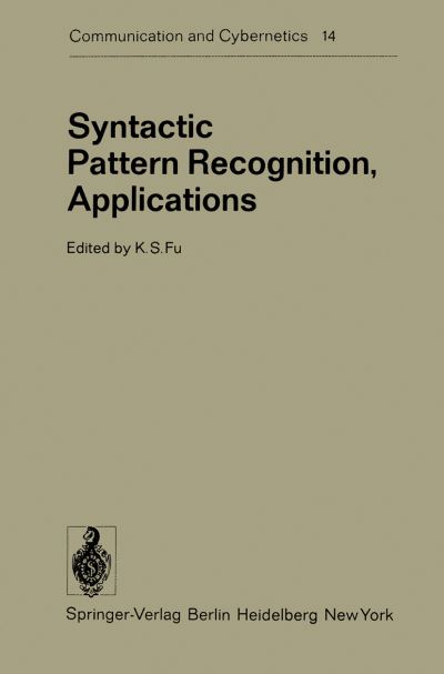 Syntactic Pattern Recognition, Applications - Communication and Cybernetics - K S Fu - Books - Springer-Verlag Berlin and Heidelberg Gm - 9783642664403 - December 16, 2011