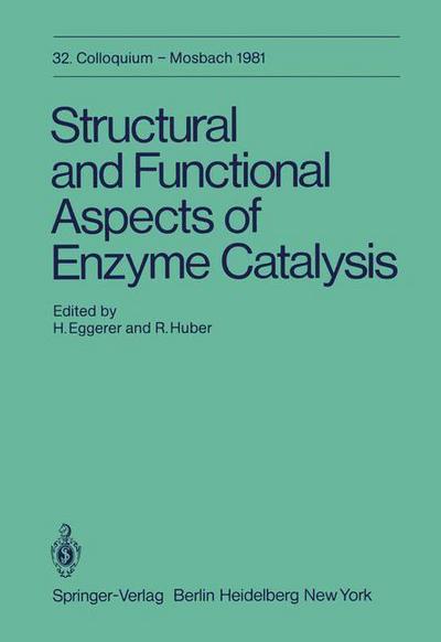 Cover for H Eggerer · Structural and Functional Aspects of Enzyme Catalysis: 32. Colloquium, 23. - 25. April 1981 - Colloquium der Gesellschaft fur Biologische Chemie in Mosbach Baden (Paperback Book) [Softcover reprint of the original 1st ed. 1981 edition] (2011)