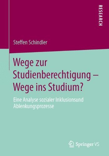 Cover for Steffen Schindler · Wege Zur Studienberechtigung - Wege Ins Studium?: Eine Analyse Sozialer Inklusions- Und Ablenkungsprozesse (Paperback Bog) [2014 edition] (2013)