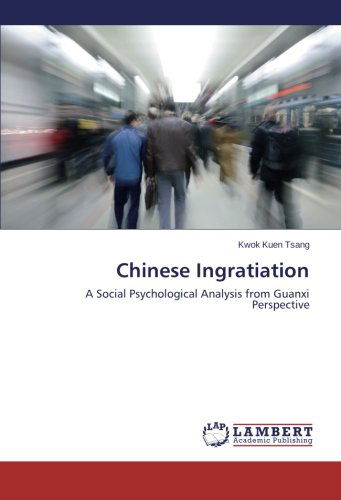 Cover for Kwok Kuen Tsang · Chinese Ingratiation: a Social Psychological Analysis from Guanxi Perspective (Paperback Book) (2014)