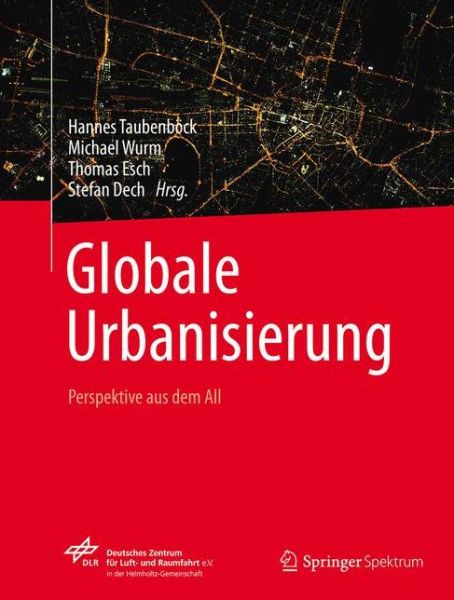 Cover for Taubenb  Ck  Hannes · Globale Urbanisierung: Perspektive Aus Dem All (Hardcover Book) (2015)