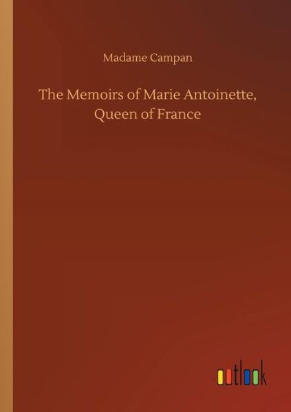 Cover for Campan · The Memoirs of Marie Antoinette, (Bok) (2018)