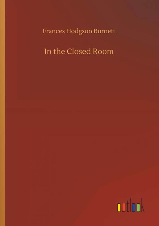 In the Closed Room - Burnett - Kirjat -  - 9783734086403 - keskiviikko 25. syyskuuta 2019