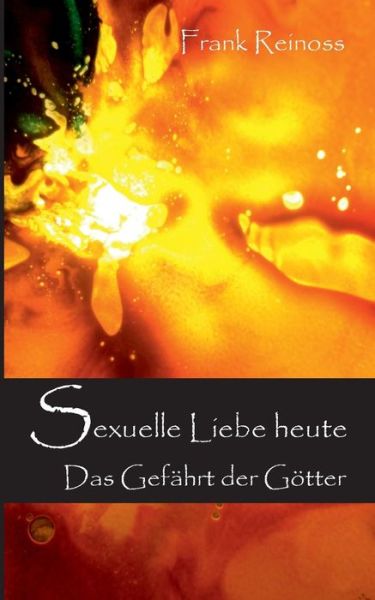 Cover for Frank Reinoss · Sexuelle Liebe Heute (Paperback Book) [German edition] (2015)