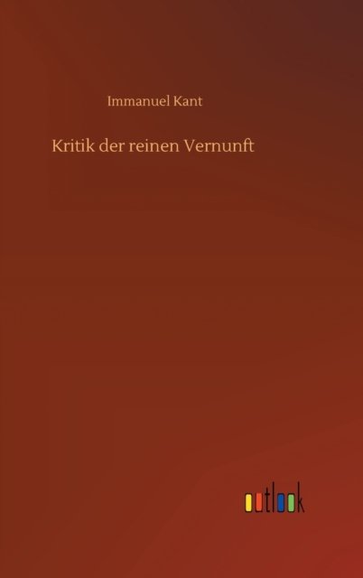 Cover for Immanuel Kant · Kritik der reinen Vernunft (Gebundenes Buch) (2020)