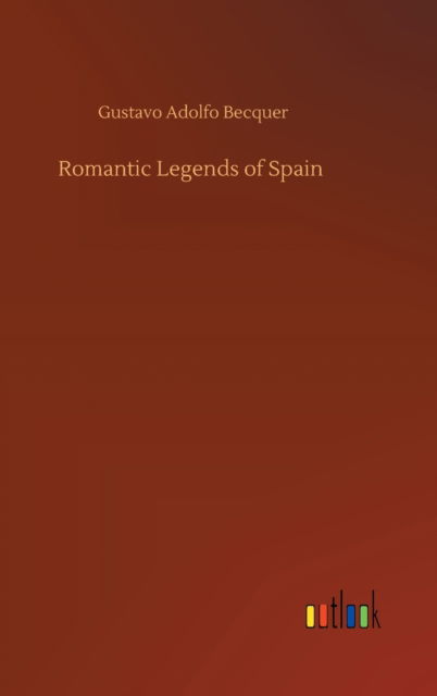 Cover for Gustavo Adolfo Becquer · Romantic Legends of Spain (Gebundenes Buch) (2020)