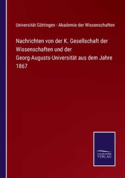 Cover for Uni Gttingen Akademie Der Wissensch · Nachrichten von der K. Gesellschaft der Wissenschaften und der Georg-Augusts-Universitt aus dem Jahre 1867 (Paperback Book) (2021)