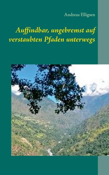 Cover for Andreas Elligsen · Auffindbar, ungebremst auf verstaubten Pfaden unterwegs (Paperback Book) (2021)