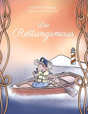 Cover for Judith Huber-Katamay · Die Rettungsmaus (Hardcover Book) (2022)