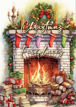 Cover for Monsoon Publishing · Christmas Fireplaces Coloring Book for Adults: Fireplaces Christmas Coloring Book for Adults Christmas Grayscale Coloring Book for Adults cozy fireplaces Coloring Book for Adults Christmas 54p - Winter Coloring Books (Paperback Book) (2023)