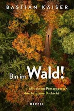 Cover for Bastian Kaiser · Bin im Wald! (Gebundenes Buch) (2022)