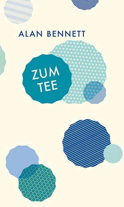 Cover for Alan Bennett · Zum Tee (Gebundenes Buch) (2021)