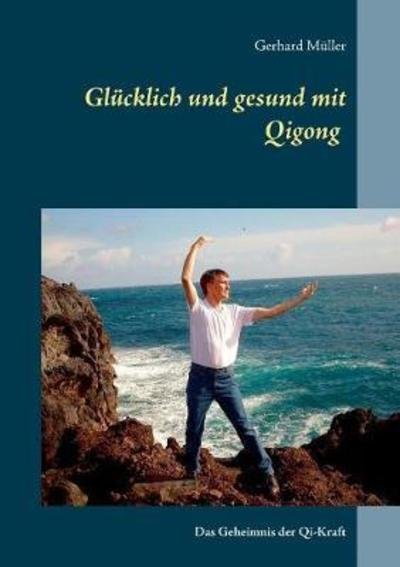 Cover for Müller · Glücklich und gesund mit Qi Gong (Book) (2018)