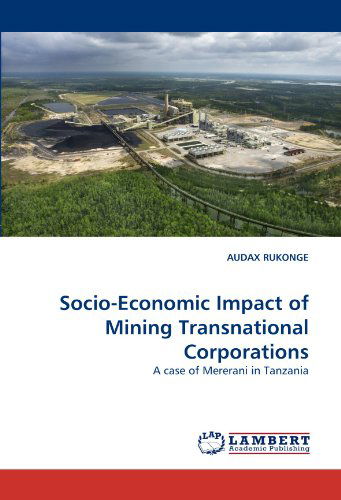 Cover for Audax Rukonge · Socio-economic Impact of Mining Transnational Corporations: a Case of Mererani in Tanzania (Paperback Book) (2010)