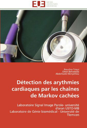 Cover for Abdelkader Benyettou · Détection Des Arythmies Cardiaques Par Les Chaînes De Markov Cachées: Laboratoire Signal Image Parole- Université D'oran Usto-mb  Laboratoire De Génie ... - Université De Tlemcen (Paperback Book) [French edition] (2018)