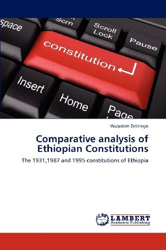 Cover for Wubalem Delelegn · Comparative Analysis of Ethiopian Constitutions: the 1931,1987 and 1995 Constitutions of Ethiopia (Paperback Book) (2012)