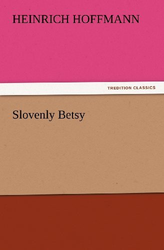 Cover for Heinrich Hoffmann · Slovenly Betsy (Tredition Classics) (Taschenbuch) (2012)