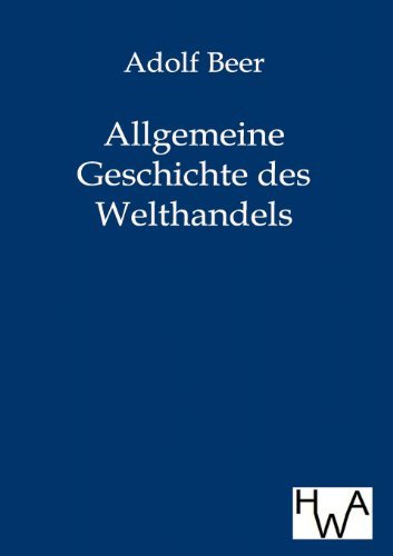 Cover for Adolf Beer · Allgemeine Geschichte des Welthandels (Taschenbuch) [German edition] (2011)