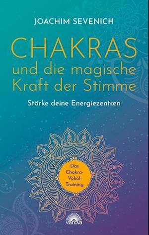 Chakras und die magische Kraft der Stimme - Joachim Sevenich - Books - Via Nova - 9783866165403 - November 2, 2023