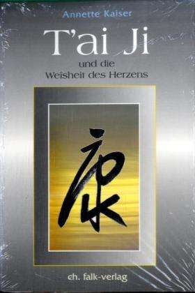 Cover for Annette Kaiser · Tai Ji und die Weisheit des Herzens (Paperback Book) (1998)