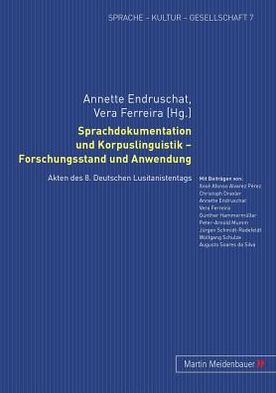 Cover for Vera Ferreira Annette Endruschat · Sprachdokumentation und Korpuslinguistik - Forschungsstand und Anwendung; Akten des 8. Deutschen Lusitanistentags - Sprache - Kultur - Gesellschaft (Paperback Book) (2011)