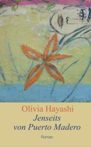 Jenseits von Puerto Madero - Olivia Hayashi - Books - Scholastika-Verlag - 9783947233403 - May 5, 2023