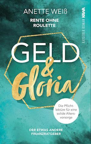 Cover for Anette Weiß · Geld und Gloria - Rente ohne Roulette (Band 1) (Book) (2022)