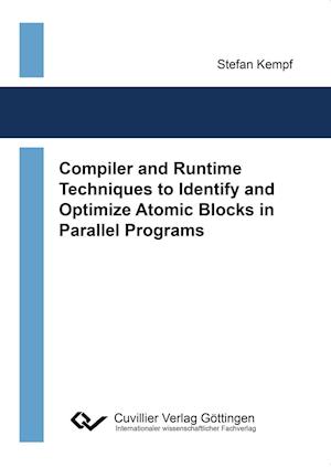 Cover for Stefan Kempf · Compiler and Runtime Techniques to Identify and Optimize Atomic Blocks in Parallel Programs (Paperback Book) (2014)
