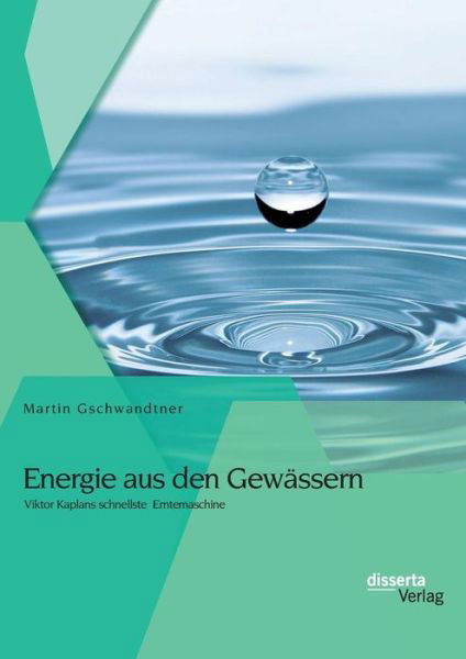 Energie aus den Gewässern: - Gschwandtner - Böcker - Disserta Verlag - 9783954259403 - 3 mars 2015