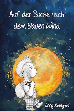 Cover for Long Xiangmei · Auf der Suche nach dem blauen Wind (Book) (2024)