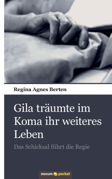 Gila traumte im Koma ihr weiteres Leben - Regina Agnes Berten - Livres - novum publishing - 9783990109403 - 16 mars 2021
