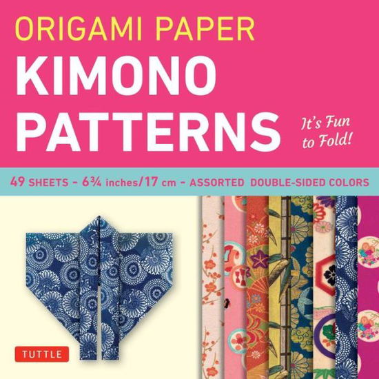 Origami Paper - Kimono Patterns - Small 6 3/4" - 48 Sheets: Tuttle Origami Paper: Origami Sheets Printed with 8 Different Designs: Instructions for 6 Projects Included - Tuttle Publishing - Bøger - Tuttle Publishing - 9784805310403 - 10. oktober 2009