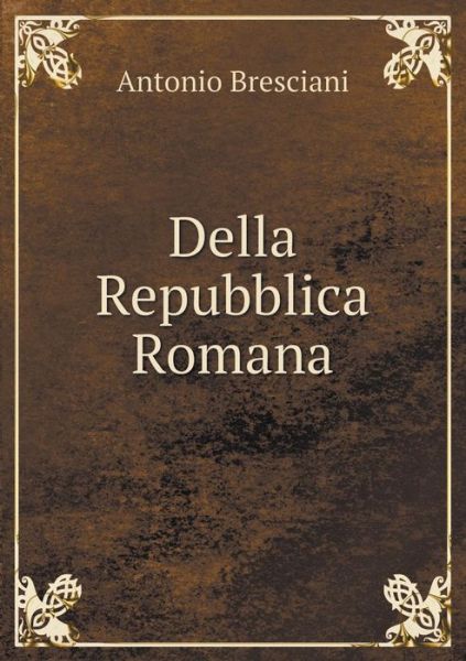 Cover for Antonio Bresciani · Della Repubblica Romana (Paperback Book) (2015)