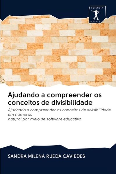 Cover for Sandra Milena Rueda Caviedes · Ajudando a compreender os conceitos de divisibilidade (Paperback Book) (2020)