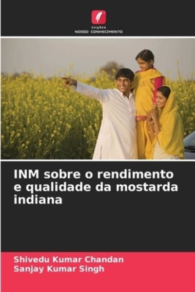 Cover for Shivedu Kumar Chandan · INM sobre o rendimento e qualidade da mostarda indiana (Paperback Book) (2021)