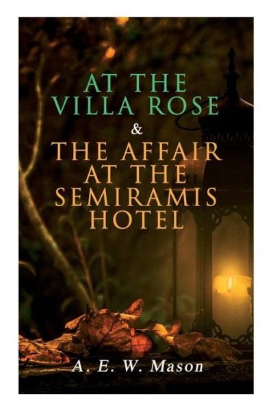 Cover for A. E. W. Mason · At the Villa Rose &amp; the Affair at the Semiramis Hotel (Buch) (2019)