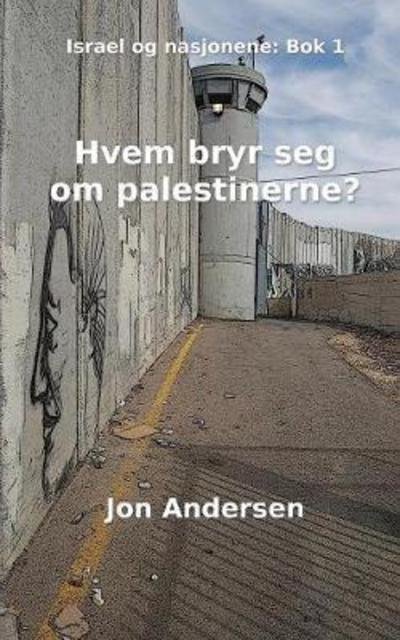 Cover for Jon Andersen · Hvem bryr seg om palestinerne? (Taschenbuch) (2017)