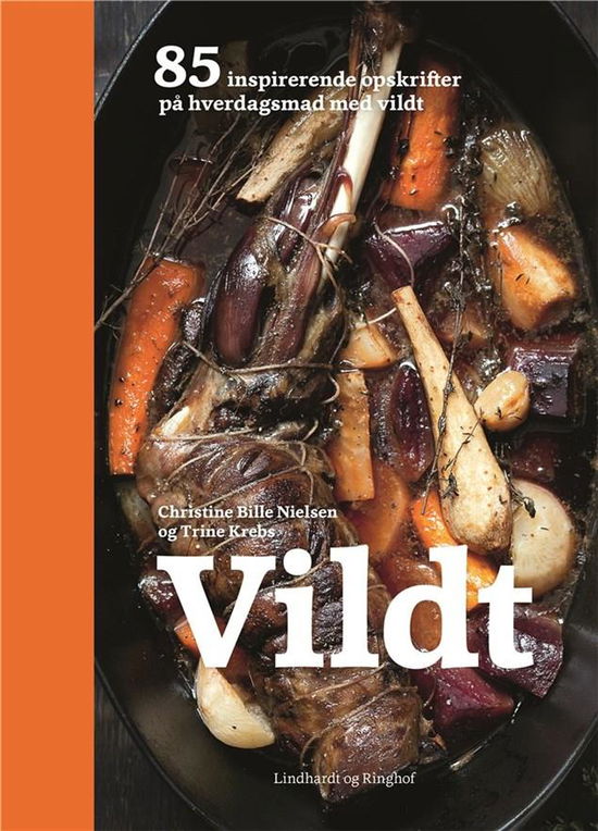 Vildt - 85 inspirerende opskrifter på hverdagsmad med vildt - Trine Krebs; Christine Bille Nielsen - Kirjat - Lindhardt og Ringhof - 9788711563403 - perjantai 8. lokakuuta 2021