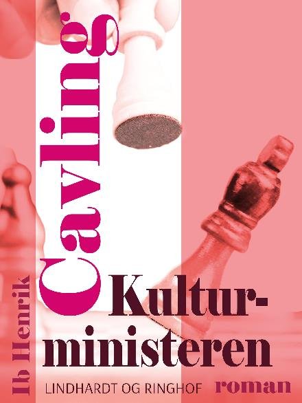 Cover for Ib Henrik Cavling · Kulturministeren (Sewn Spine Book) [1. wydanie] (2017)