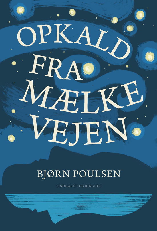 Opkald fra Mælkevejen - Bjørn Poulsen - Bøger - Lindhardt og Ringhof - 9788711914403 - 27. februar 2020